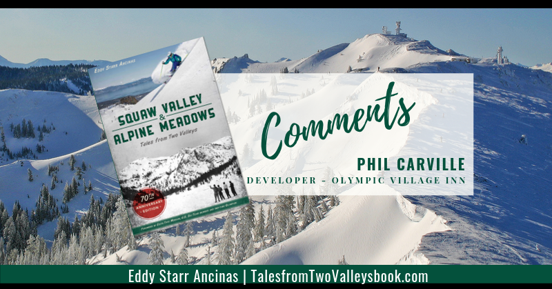 Comment by Phil Carville | Developer of Olympic Valley Inn for Squaw Valley and Alpine Meadows: Tales from Two Valleys by Eddy Starr Ancinas | Photo of Estelle Bowl Alpine Meadows by Eddy Starr Ancinas