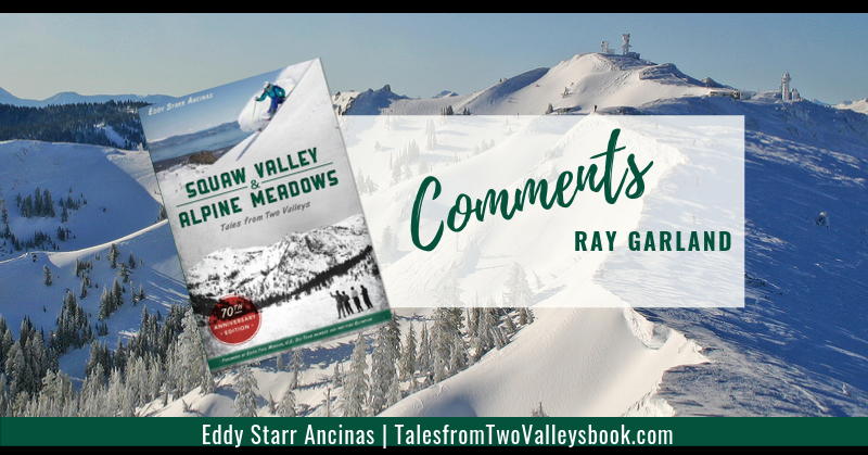 Comment by Ray Garland for Squaw Valley and Alpine Meadows: Tales from Two Valleys by Eddy Starr Ancinas | Photo of Estelle Bowl Alpine Meadows by Eddy Starr Ancinas