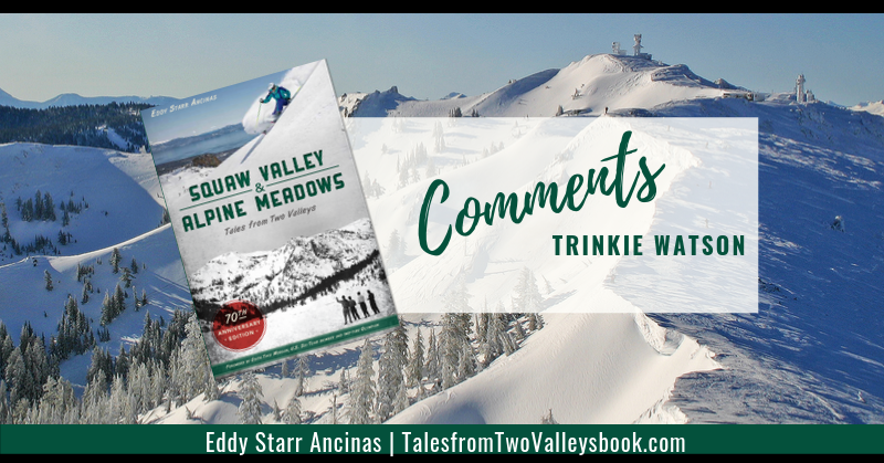 Comment by Trinkie Watson for Squaw Valley and Alpine Meadows: Tales from Two Valleys by Eddy Starr Ancinas | Photo of Estelle Bowl Alpine Meadows by Eddy Starr Ancinas